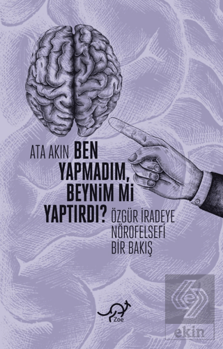 Ben Yapmadım, Beynim mi Yaptırdı?