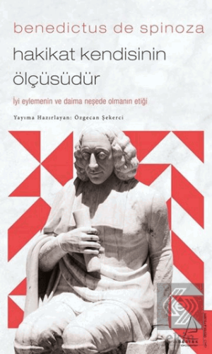 Benedictus de Spinoza - Hakikat Kendisinin Ölçüsüd