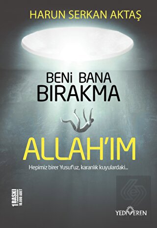 Beni Bana Bırakma Allah'ım