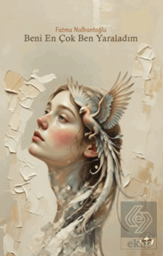 Beni En Çok Ben Yaraladım