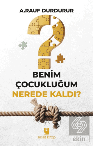 Benim Çocukluğum Nerede Kaldı? A. Rauf Durdurur Sessiz Kitap Satın Al 