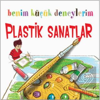 Benim Küçük Deneylerim - Plastik Sanatlar