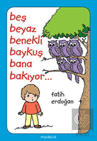 Beş Beyaz Benekli Baykuş Bana Bakıyor...