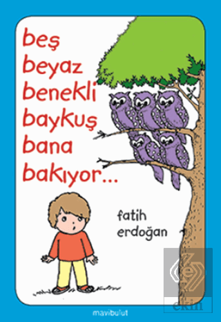 Beş Beyaz Benekli Baykuş Bana Bakıyor...