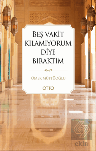 Beş Vakit Kılamıyorum Diye Bıraktım