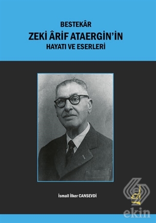 Bestekar Zeki Arif Ataergin'in Hayatı ve Eserleri