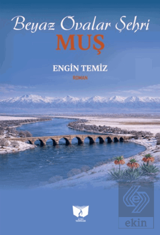 Beyaz Ovalar Şehri Muş