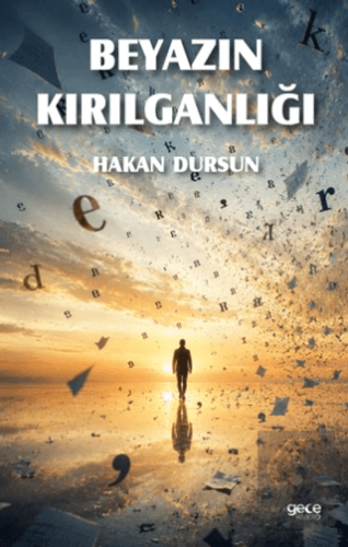 Beyazın Kırılganlığı Hakan Dursun Gece Kitaplığı Satın Al - ekinkitap.