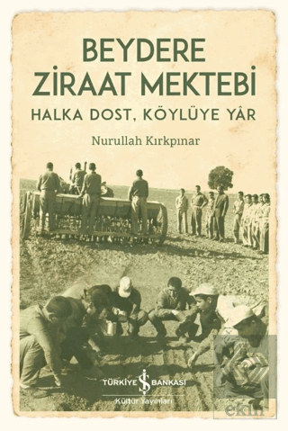 Beydere Ziraat Mektebi – Halka Dost, Köylüye Dair Nurullah Kırkpınar İ