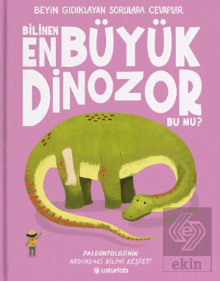 Beyin Gıdıklayan Sorulara Cevaplar 2 - Bilinen En Büyük Dinozor Bu mu?