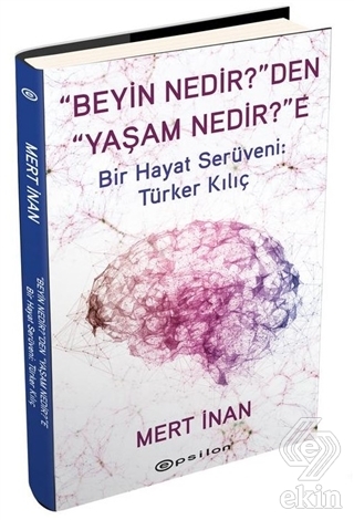 "Beyin Nedir?"den "Yaşam Nedir?"e (Ciltli)