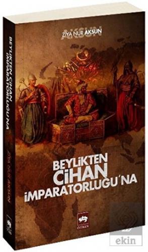 Beylikten Cihan İmparatorluğu\'na