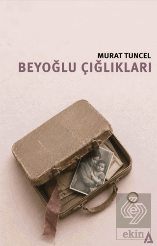 Beyoğlu Çığlıkları Murat Tuncel Kanon Kitap Satın Al - ekinkitap.com