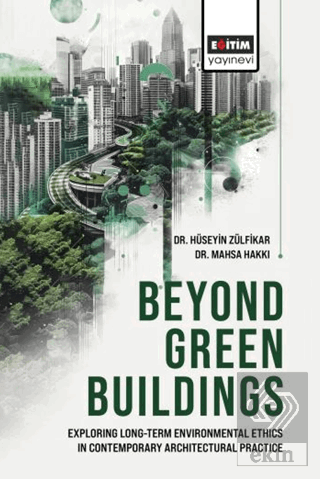 Beyond Green Buildings: Exploring Long - Term Environmenta Ethics in