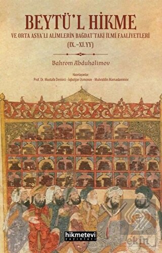 Beytü'l Hikme ve Orta Asya'lı Alimlerin Bağdat'tak