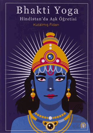 Bhakti Yoga: Hindistan\'da Aşk Öğretisi