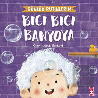 Bıcı Bıcı Banyoya - Günlük Rutinlerim