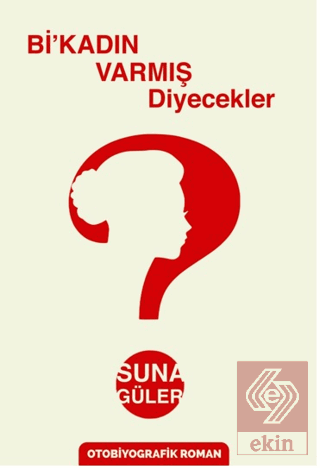 Bi'kadın Varmış Diyecekler?