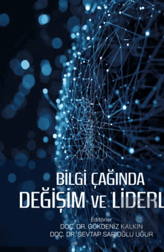 Bilgi Çağında Değişim ve Liderlik Gökdeniz Kalkın Nobel Bilimsel Eserl