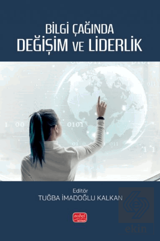 Bilgi Çağında Değişim ve Liderlik Tuğba İmadoğlu Nobel Bilimsel Eserle