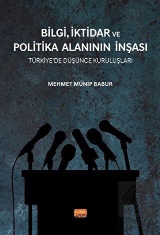 Bilgi, İktidar ve Politika Alanının İnşası
