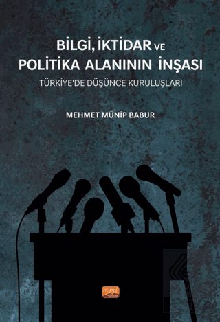 Bilgi, İktidar ve Politika Alanının İnşası