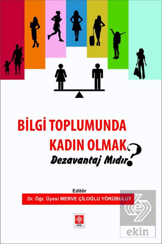Bilgi Toplumunda Kadın Olmak Dezavantaj mıdır? Merve Çiloğlu Yörübulut