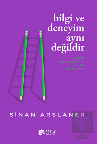 Bilgi ve Deneyim Aynı Değildir