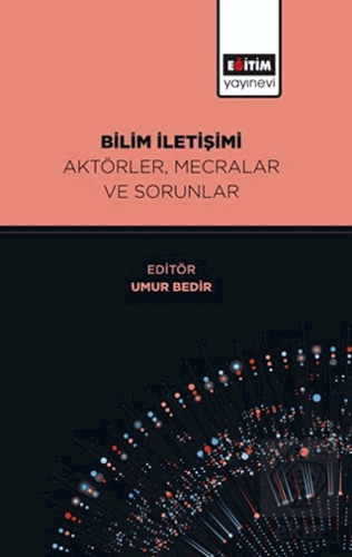 Bilim İletişimi Aktörler, Mecralar ve Sorunlar