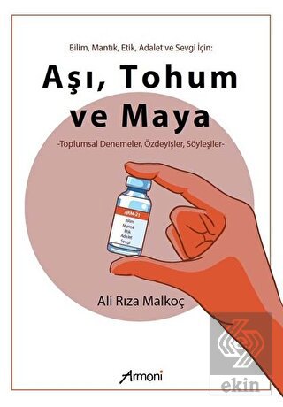 Bilim Mantık Etik Adalet ve Sevgi İçin: Aşı Tohum