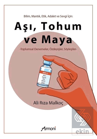 Bilim Mantık Etik Adalet ve Sevgi İçin: Aşı Tohum