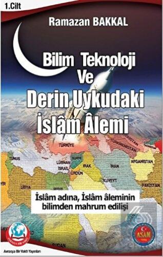 Bilim Teknoloji ve Derin Uykudaki İslam Alemi 1.Ci