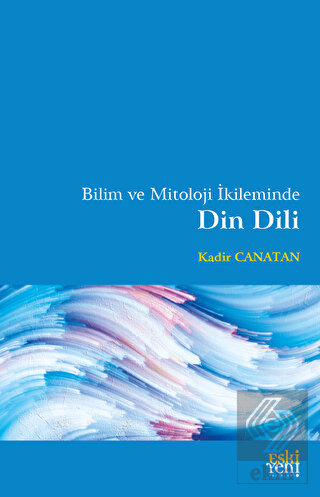 Bilim ve Mitoloji İkileminde Din Dili
