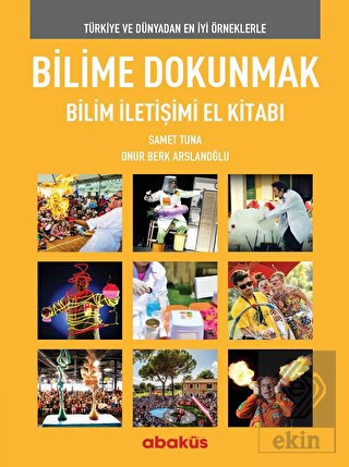 Bilime Dokunmak - Bilim İletişimi El Kitabı