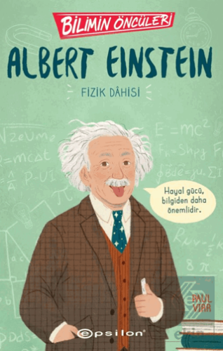 Bilimin Öncüleri: Albert Einstein Fizik Dahisi