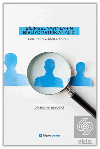 Bilimsel Yayınların Bibliyometrik Analizi - Bartın Üniversitesi Örneği