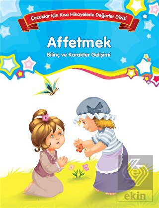 Bilinç ve Karakter Gelişimi - Affetmek