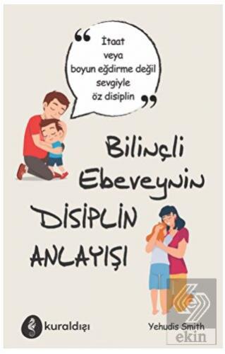 Bilinçli Ebeveynin Disiplin Anlayışı