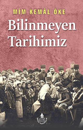 Bilinmeyen Tarihimiz - Tarihin Süzgecinden