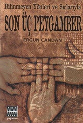 Bilinmeyen Yönleri ve Sırlarıyla Son Üç Peygamber