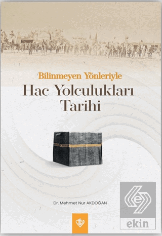 Bilinmeyen Yönleriyle Hac Yolculukları Tarihi