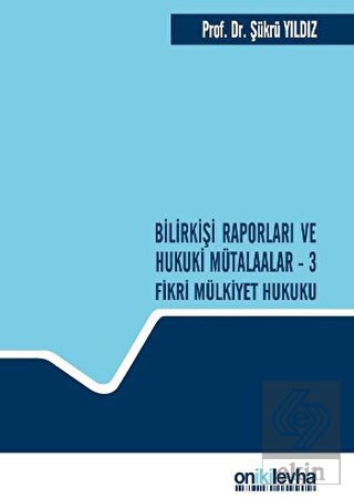 Bilirkişi Raporları ve Hukuki Mütalaalar / 3 Fikri