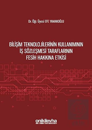 Bilişim Teknolojilerinin Kullanımının İş Sözleşmes