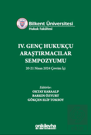 Bilkent Üniversitesi Hukuk Fakültesi IV. Genç Hukukçu Araştırmacılar S
