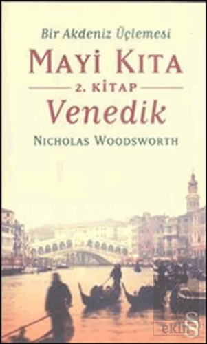 Bir Akdeniz Üçlemesi Mayi Kıta 2. Kitap Venedik
