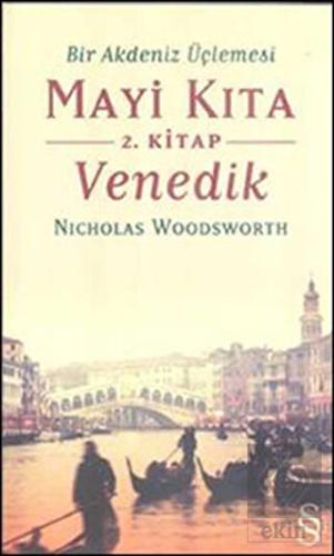 Bir Akdeniz Üçlemesi Mayi Kıta 2. Kitap Venedik
