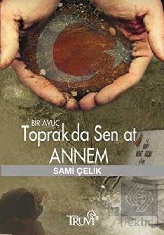Bir Avuç Toprak Da Sen At Annem