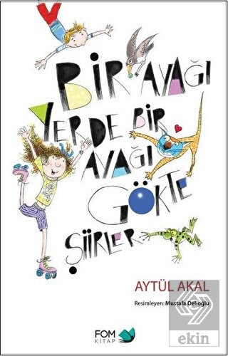 Bir Ayağı Yerde Bir Ayağı Gökte Şiirler