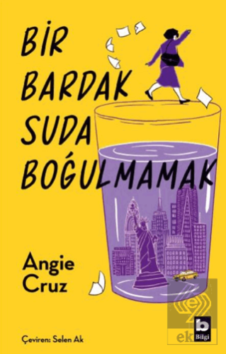 Bir Bardak Suda Boğulmamak Angie Cruz Bilgi Yayınevi Satın Al - ekinki