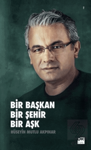 Bir Başkan Bir Şehir Bir Aşk
